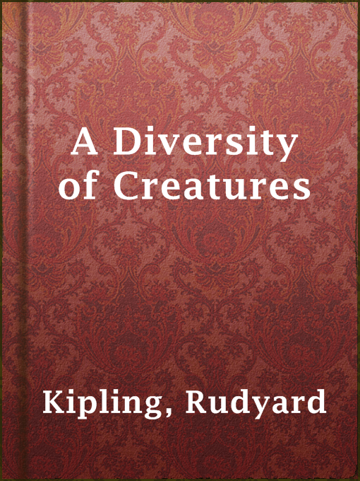 Title details for A Diversity of Creatures by Rudyard Kipling - Wait list